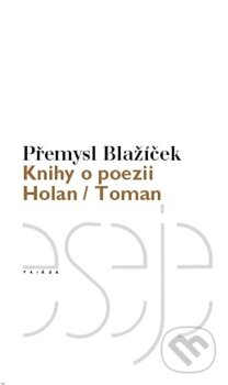 Knihy o poezii (Holan/ Toman) - Jan Blažíček - kniha z kategorie Literární věda
