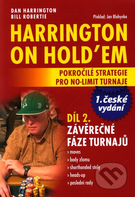 Harrington on Hold&#039;em - Pokročilé strategie pro no-limit turnaje (Díl 2.) - Dan Harrington, Bill Robertie, Poker Books, 2010