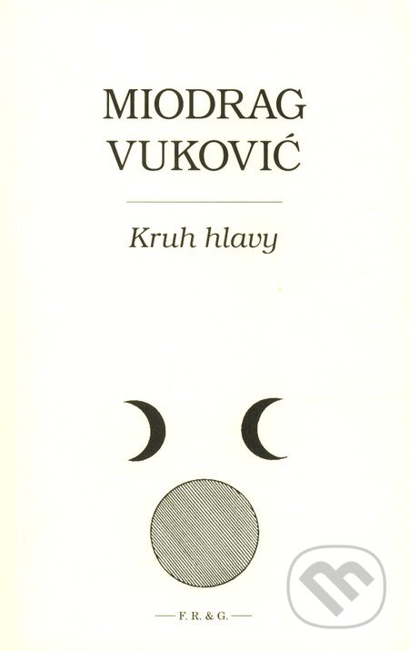 Kruh hlavy - Miodrag Vuković, F. R. & G., 2008
