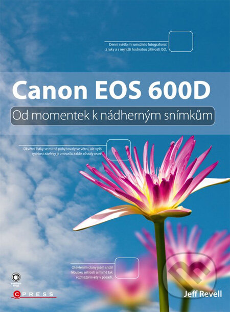 Canon EOS 600D - Jeff Revell, Computer Press, 2011