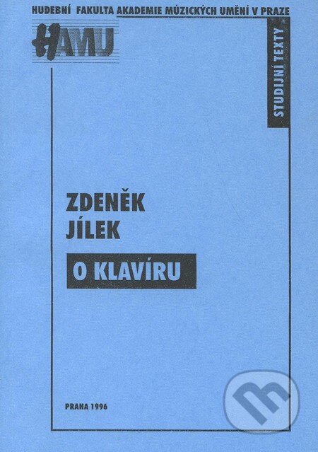 O klavíru - Zdeněk Jílek, Akademie múzických umění, 1996