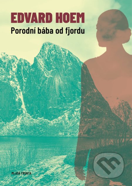 Porodní bába od fjordu - Edvard Hoem, Mladá fronta, 2021