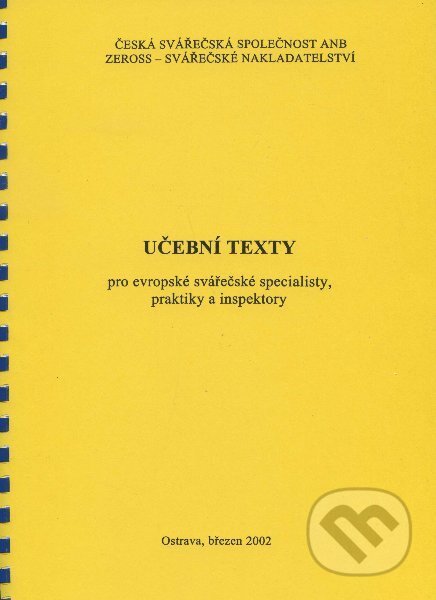 Učební texty pro evropské svářečské specialisty, praktiky a inspektory - Jiří Barták, ZEROSS, 2002