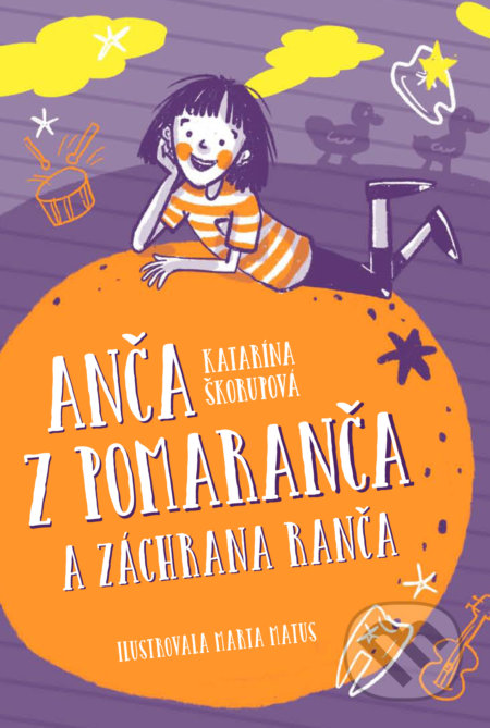 Anča z Pomaranča a záchrana ranča - Katarína Škorupová, Marta Matus (ilustrátor), Slovart, 2021