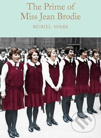 The Prime of Miss Jean Brodie - Muriel Spark, Pan Macmillan, 2017