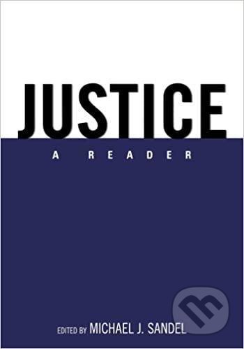 Justice: A Reader 1st Edition - Michael J. Sandel, Oxford University Press, 2007