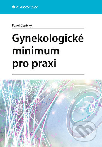 Gynekologické minimum pro praxi - Pavel Čepický, Grada, 2021