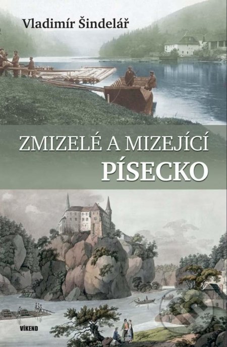 Zmizelé a mizející Písecko - Vladimír Šindelář, Víkend, 2021