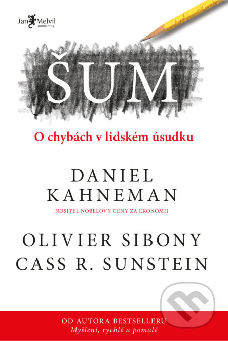 Šum - Daniel Kahneman, Olivier Sibony, Cass R. Sunstein, Jan Melvil publishing, 2021