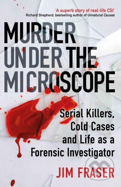 Murder Under the Microscope - James Fraser, Atlantic Books, 2021