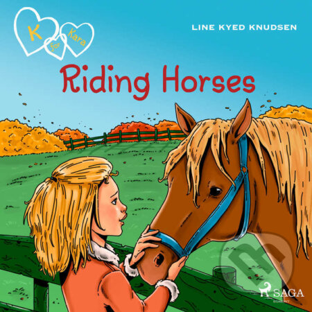 K for Kara 12 - Riding Horses (EN) - Line Kyed Knudsen, Saga Egmont, 2021
