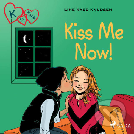 K for Kara 3 - Kiss Me Now! (EN) - Line Kyed Knudsen, Saga Egmont, 2021