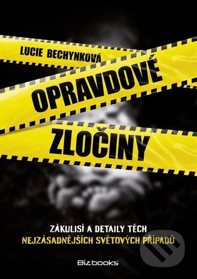 Opravdové zločiny - Lucie Bechynková, CPRESS, 2021