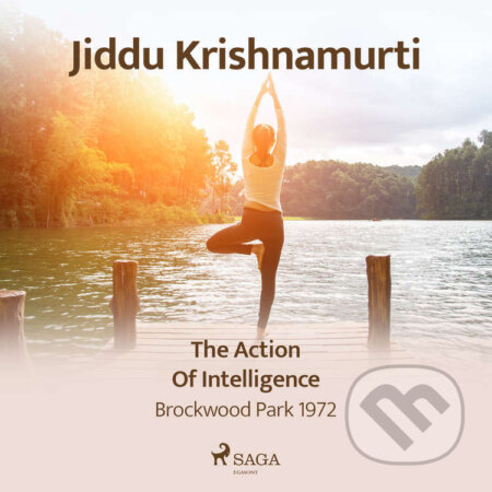 The Action of Intelligence – Brockwood Park 1972 (EN) - Jiddu Krishnamurti, Saga Egmont, 2021