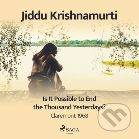 Is It Possible to End the Thousand Yesterdays? – Claremont 1968 (EN) - Jiddu Krishnamurti, Saga Egmont, 2021