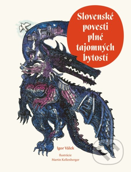 Slovenské povesti plné tajomných bytostí - Igor Válek, Martin Kellenberger (Ilustrátor), Fortuna Libri, 2021