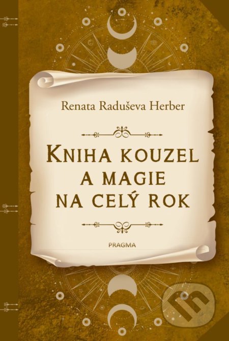 Kniha kouzel a magie na celý rok - Renata Raduševa Herber, Pragma, 2021