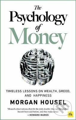 The Psychology of Money - Morgan Housel, Harriman House, 2020