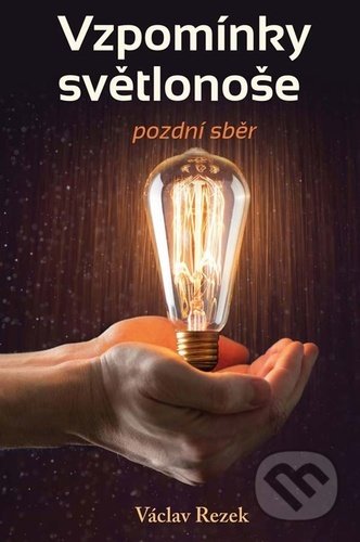 Vzpomínky světlonoše (pozdní sběr) - Václav Rezek - kniha z kategorie Autobiografie
