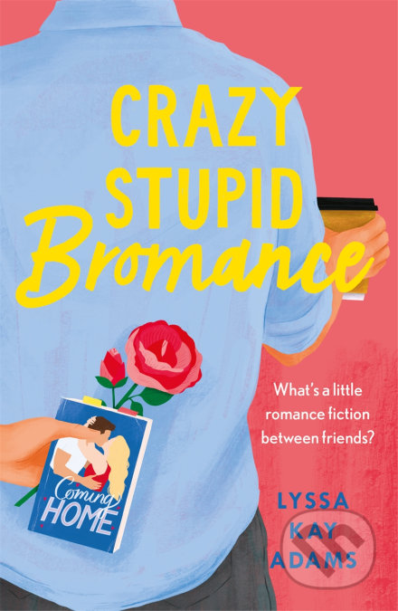 Crazy Stupid Bromance - Lyssa Kay Adams - kniha z kategorie Beletrie