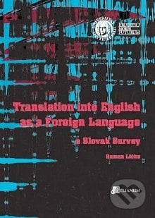 Translation into English as a Foreign Language. A Slovak Survey - Roman Ličko, Belianum, 2014