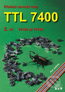 Přehled obvodů řady TTL 7400 2. díl - řada 74100 až 74199 - Petr Jedlička, BEN - technická literatura, 2005