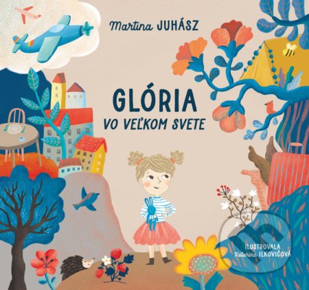 Glória vo veľkom svete - Martina Juhász, Katarína Ilkovičová (ilustrátor), Slovart, 2022