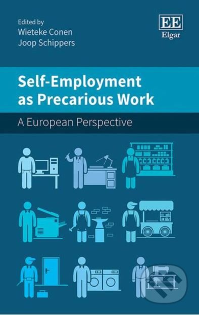 Self-Employment as Precarious Work - Wieteke Conen, Joop Schippers, Edward Elgar, 2019