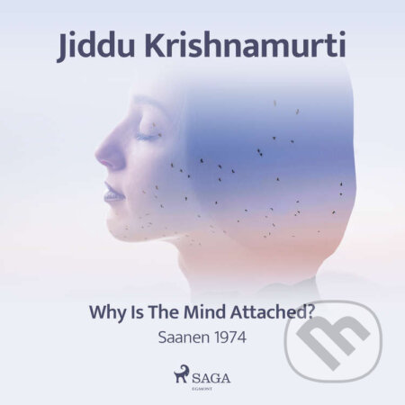 Why Is the Mind Attached? – Saanen 1974 (EN) - Jiddu Krishnamurti, Saga Egmont, 2021