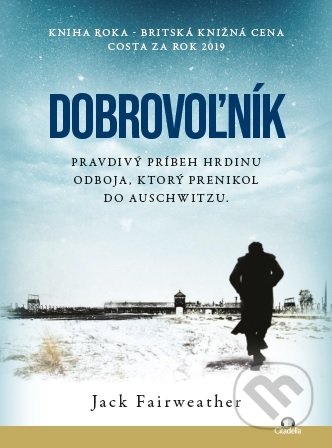 Dobrovoľník (Pravdivý príbeh hrdinu, ktorý prenikol do Auschwitzu) - kniha z kategorie Společenská beletrie
