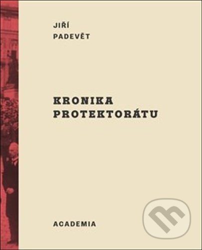 Kronika protektorátu - Jiří Padevět, Academia, 2021