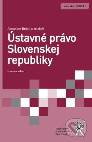 Ústavné právo Slovenskej republiky (4. vydanie) - Alexander Bröstl, Aleš Čeněk, 2021