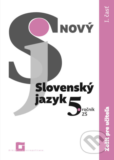 Nový Slovenský jazyk 5. ročník ZŠ - 1. časť - zošit pre učiteľa - Jarmila Krajčovičová, Orbis Pictus Istropolitana