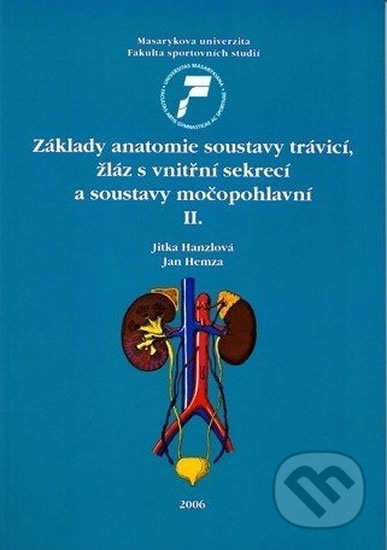 Základy anatomie soustavy trávicí, žláz s vnitřní sekrecí a soustavy močopohlavní II. - Jitka Hanzlová, Masarykova univerzita, 2006