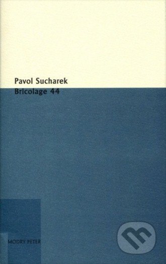 Bricolage 44 - Pavol Sucharek, Modrý Peter, 2020