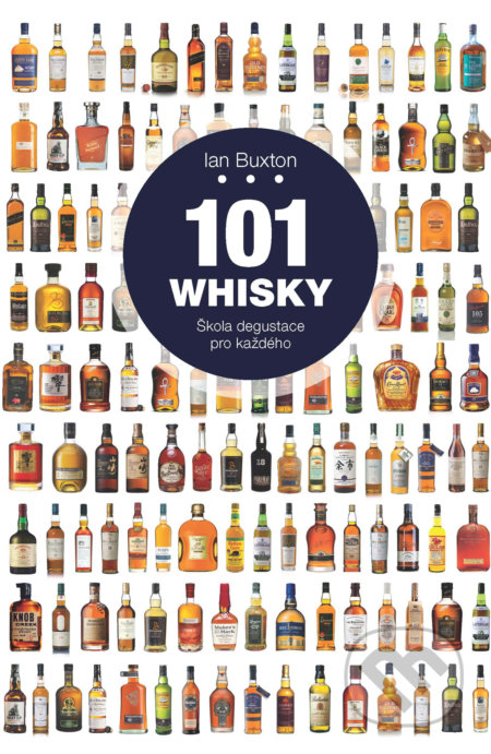 101 Whisky - Ian Buxton, Slovart CZ, 2021