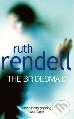 The Bridesmaid - Ruth Rendell, Random House, 1994