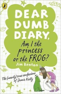 Dear Dumb Diary: Am I the Princess or the Frog? - Jim Benton, Penguin Books, 2011