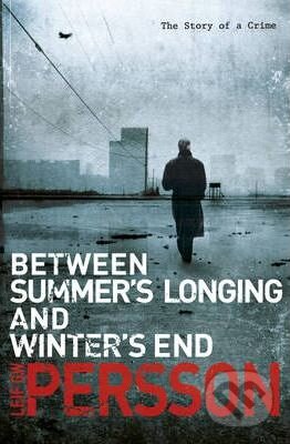 Between Summer&#039;s Longing and Winter&#039;s End - Leif G. W. Persson, Doubleday, 2011