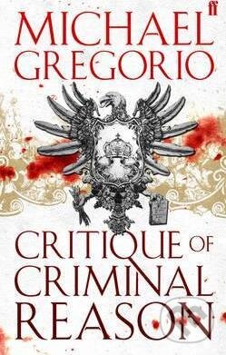 Critique of Criminal Reason - Michael Gregorio, Faber and Faber, 2007