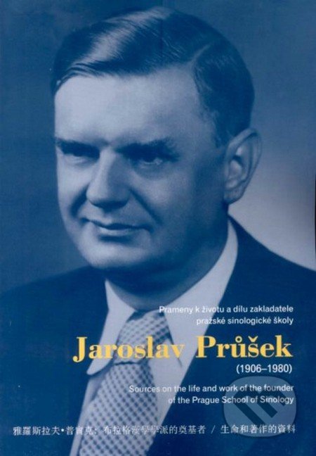 Jaroslav Průšek (1906 – 1980) - Vlasta Mádlová, Augustin Palát, Masarykův ústav AV ČR, 2011