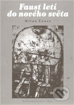 Faust letí do nového světa - Milan Exner - kniha z kategorie Beletrie