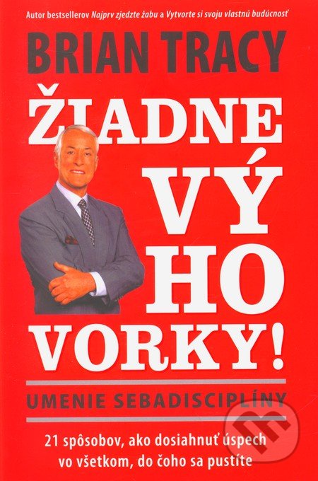 Žiadne výhovorky! - Brian Tracy, Eastone Books, 2011