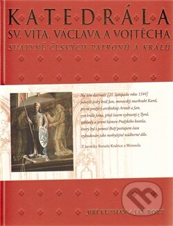 Katedrála sv. Víta, Václava a Vojtěcha - Jiří Kuthan, Jan Royt, Nakladatelství Lidové noviny, 2011