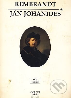 Rembrandt & Jan Johanides - Ján Johanides, Causa edito, 1996