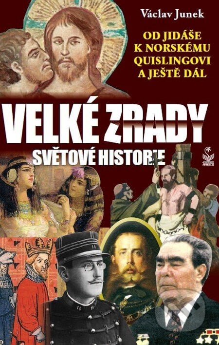 Velké zrady světové historie - Václav Junek, Petrklíč, 2011