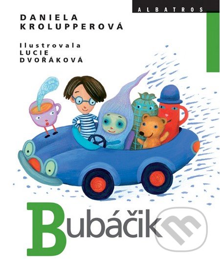 Bubáčik - Daniela Krolupperová, Lucie Dvořáková (ilustrácie), Albatros SK, 2011