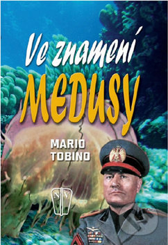 Ve znamení medusy - Mario Tobino, Naše vojsko CZ, 2011