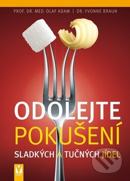 Odolejte pokušení sladkých a tučných jídel - Olaf Adam, Yvonne Braun, Vašut, 2011