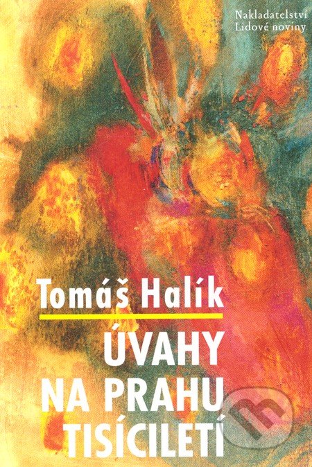 Úvahy na prahu tisíciletí - Tomáš Halík, Nakladatelství Lidové noviny, 2011